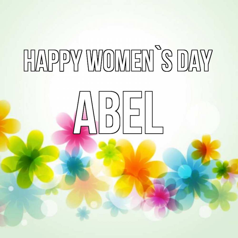Greetings card с именем, Abel happy women`s day цветы Greetings with text for free download 